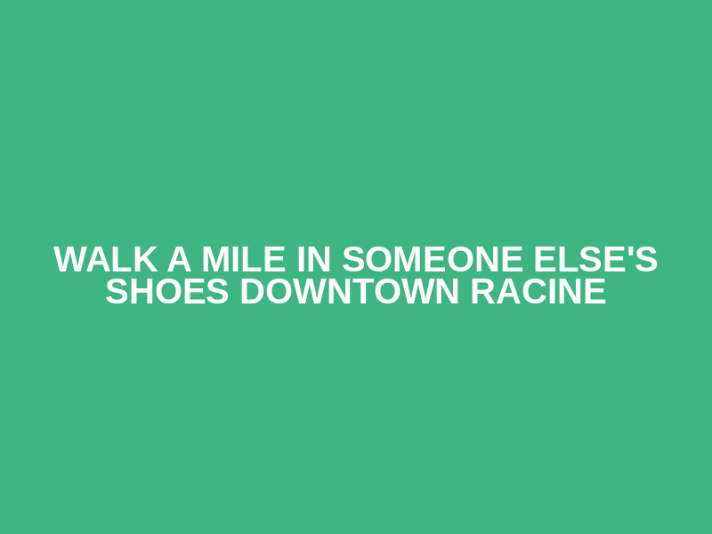 Walk a Mile in Someone Else's Shoes Downtown Racine Logo
