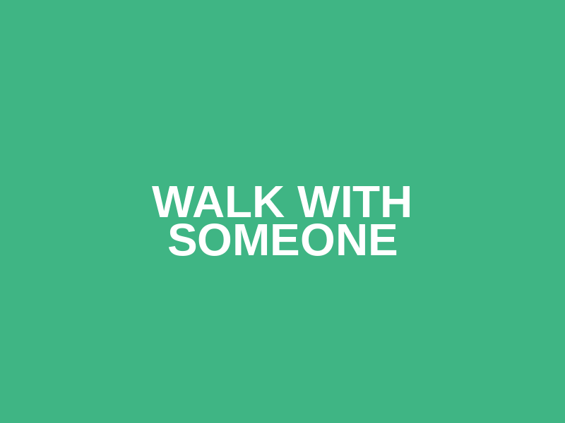 Walk with Someone