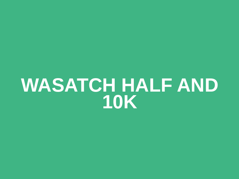 Wasatch Half and 10K