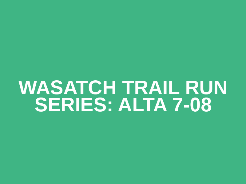 Wasatch Trail Run Series:  Alta 7-08 Logo