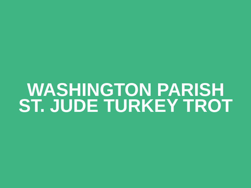 Washington Parish St. Jude Turkey Trot