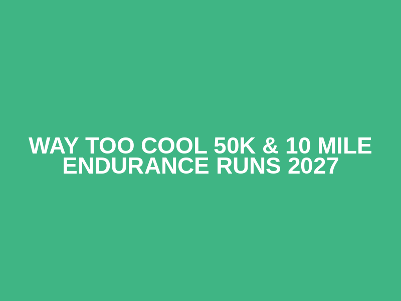 Way Too Cool 50K & 10 Mile Endurance Runs 2027 Logo