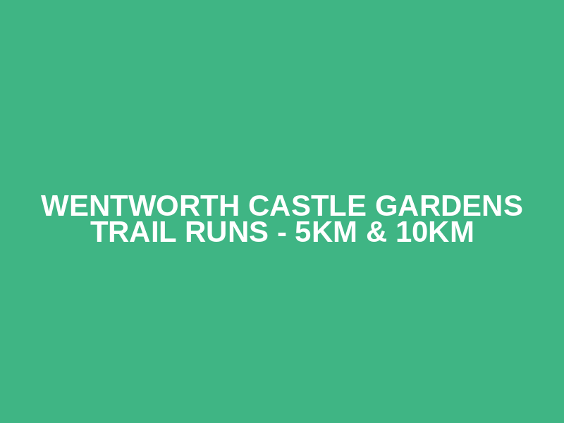 WENTWORTH CASTLE GARDENS TRAIL RUNS - 5KM & 10KM  Logo