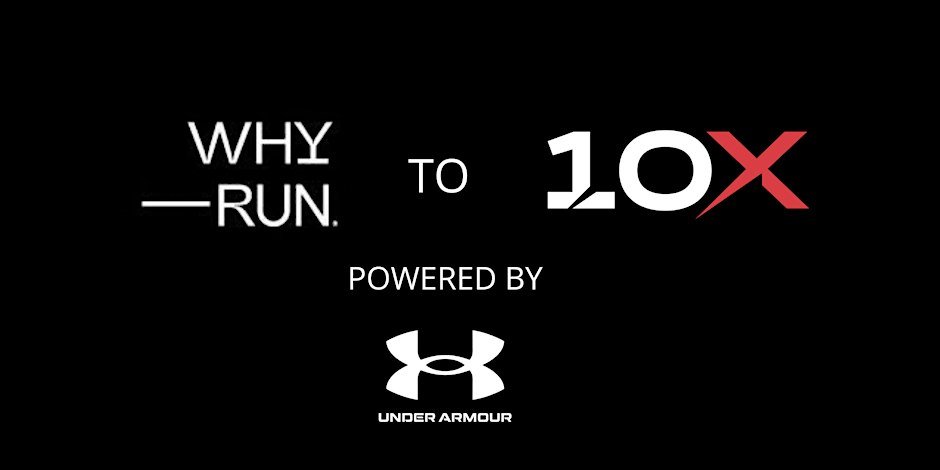 WHY RUN to 10X - Powered by Under Armour Logo