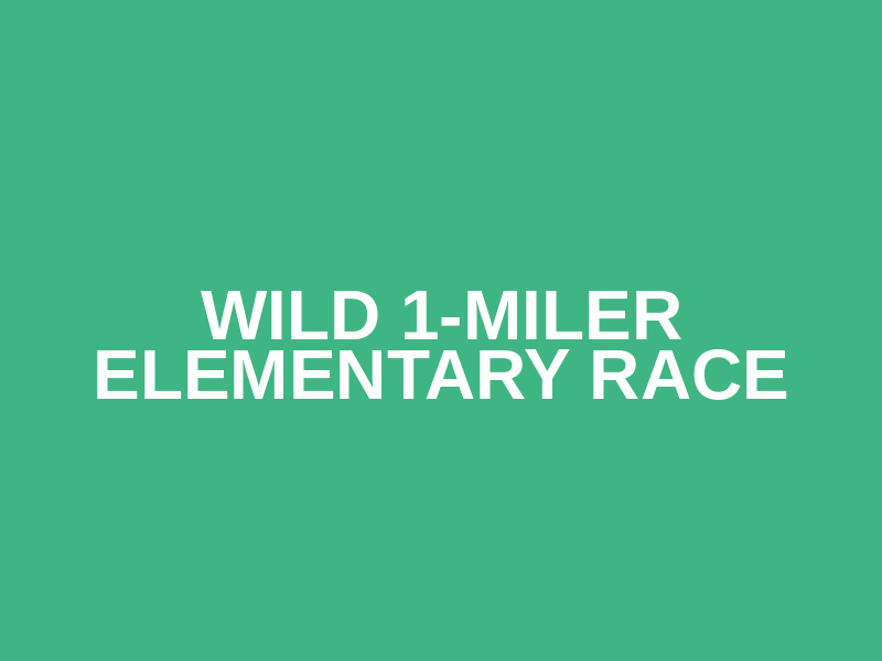 Wild 1-Miler Elementary Race