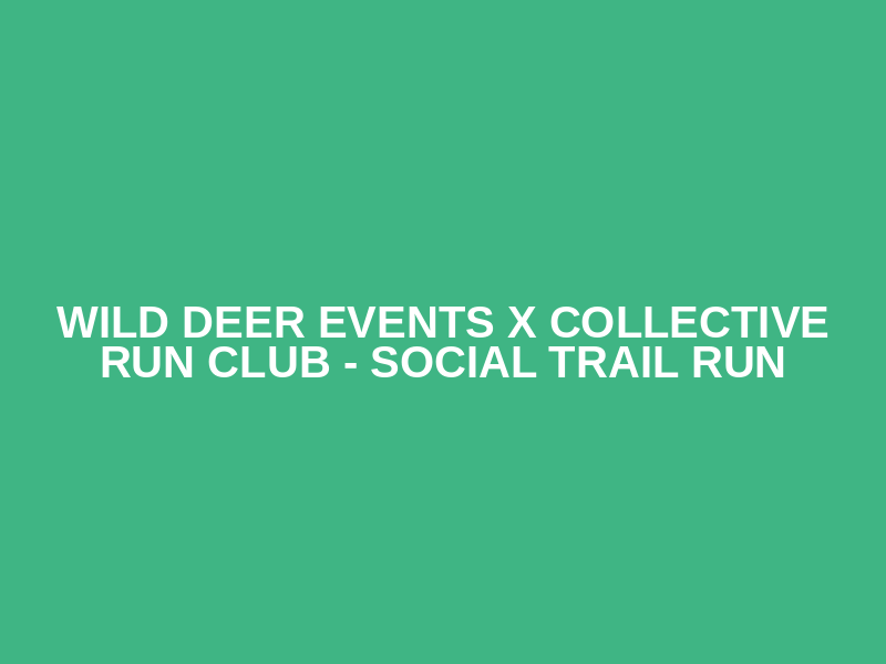 Wild Deer Events x Collective Run Club - Social Trail Run Logo