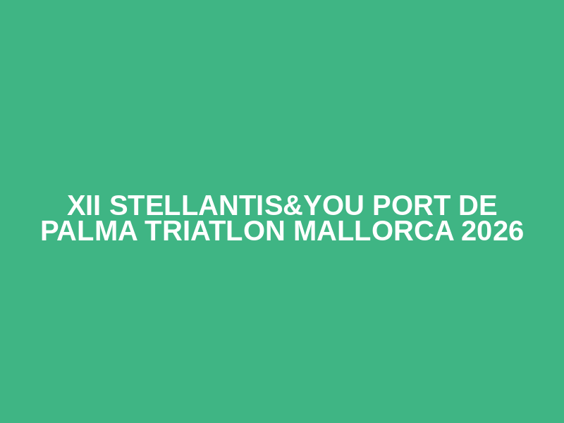 XII Stellantis&You Port de Palma Triatlon Mallorca 2026 Logo