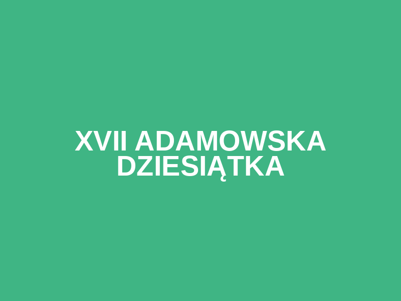 XVII Adamowska Dziesiątka