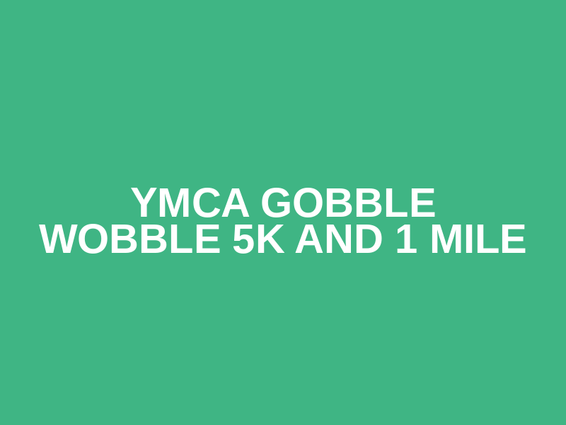 YMCA Gobble Wobble 5K and 1 Mile Logo