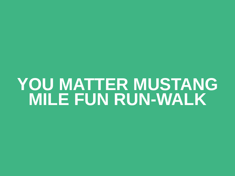 You Matter Mustang Mile Fun Run-Walk Logo