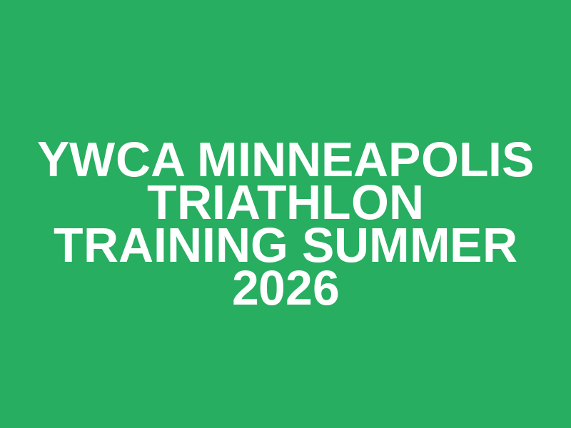 YWCA Minneapolis Triathlon Training Summer 2026
