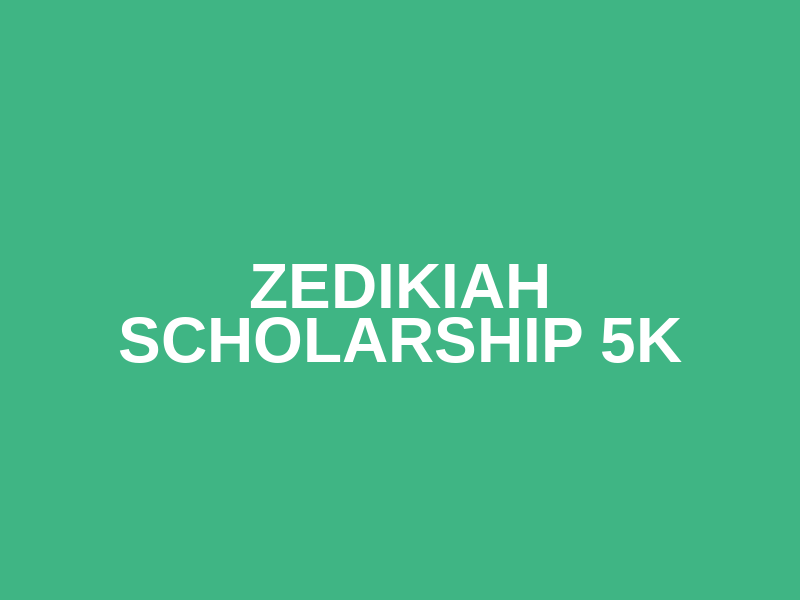 Zedikiah Scholarship 5K